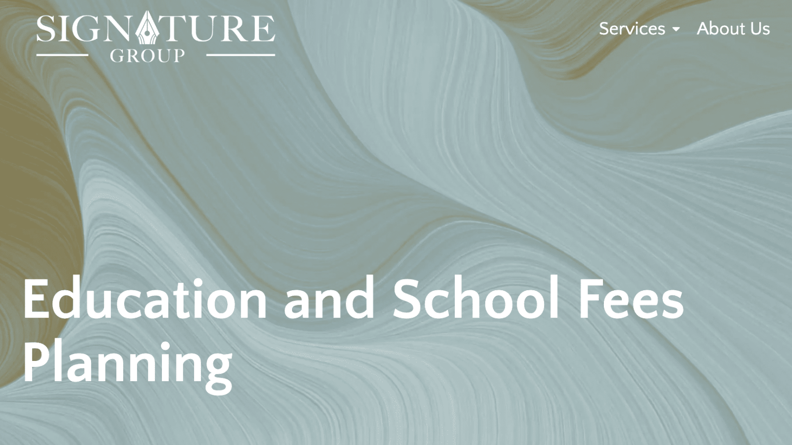 Services » About Us

SIGNQT URE

GROUP

Education and School Fees
Planning