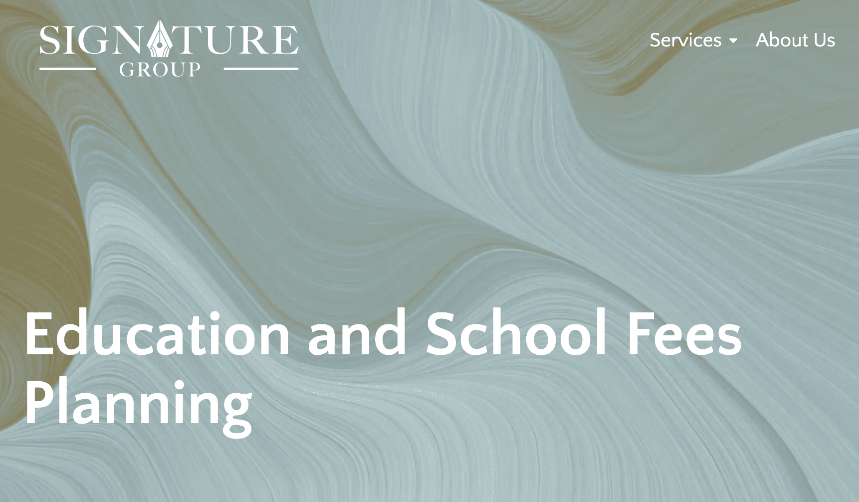 Services » About Us
SIGNQT URE
GROUP
Education and School Fees
Planning