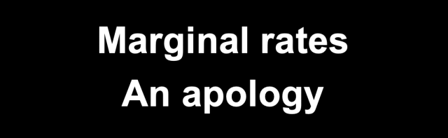 Marginal rates
An apology
