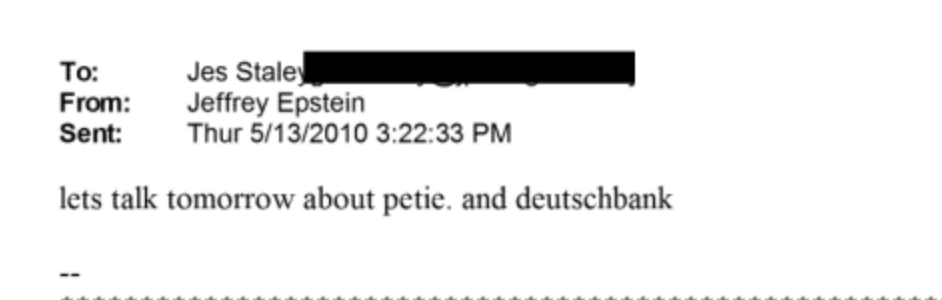 To: Jes Stale Sn
From: Jeffrey Epstein
Sen: Thur 5/13/2010 3 22 33 PM
lets talk tomorrow about pete and deutsehbank